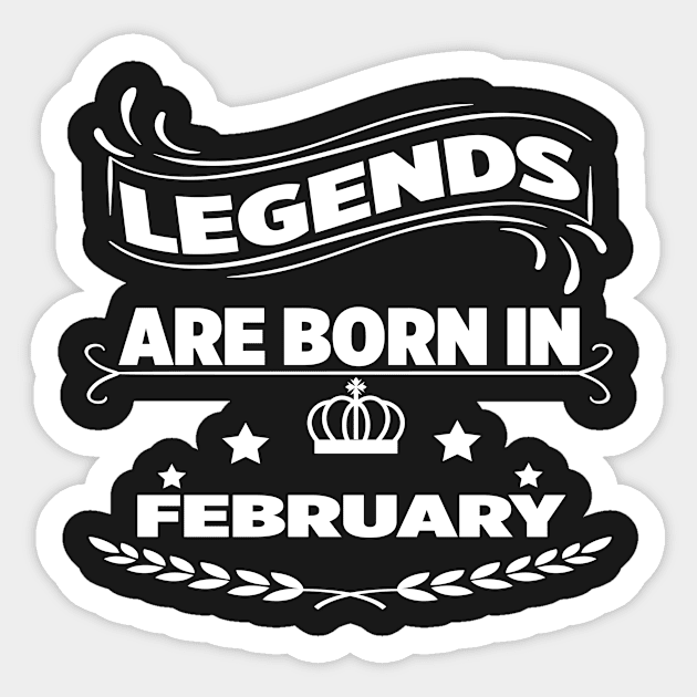 Legends are born in february Sticker by melcu